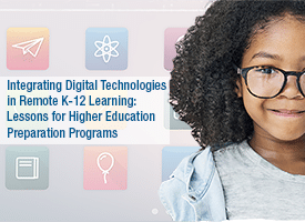 Integrating Digital Technologies in Remote K-12 Learning: Lessons for Higher Education Preparation Programs